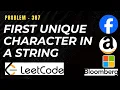 Problem 387 - First Unique Character in a String LeetCode C Bloomberg Interview question