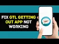 GTL Getting Out App Not Working How to Fix GTL Getting Out App Not Working
