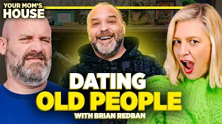 Dating Old People w Brian Redban Your Mom s House Ep 693