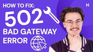 Quickly Fix 502 Bad Gateway Error