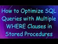 How to Optimize SQL Queries with Multiple WHERE Clauses in Stored Procedures