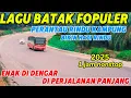 Download Lagu Lagu batak paling fopuler enak Di dengar saat dalam perjalanan perantau rindu kampung halaman