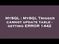 MySQL MySQL Trigger cannot update table - getting ERROR 1442