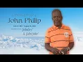 Celebrating the life of John Philip also known as Johnboy John John