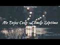 Me dejas caer (letra) - Camilo Séptimo