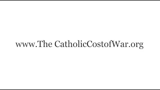 Episode 34 www TheCatholicCostofWar org