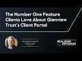 The Feature Clients Love About Glenview Trust s Client Portal Realizing Revenues Episode 4 Clip