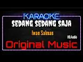 Download Lagu Karaoke Sedang Sedang Saja ( Original Music ) HQ Audio - Iwan Salman