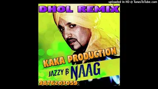 naag dhol remix ver 2 jazzy b kaka production old remix songs