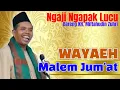 Download Lagu Wayaeh Malem Jum'at || Ngaji Bareng KH. Miftahudin Zuhri Terbaru.