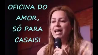 Helena Tannure - Oficina do amor! Só para Casais!