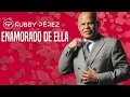Rubby Pérez - ENAMORADO DE ELLA ❤️‍🔥