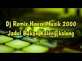 Download Lagu Dj Remix House Musik 2000❗Jadul Bukan Kaleng kaleng