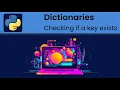 Python - Dictionaries Checking if a key exists