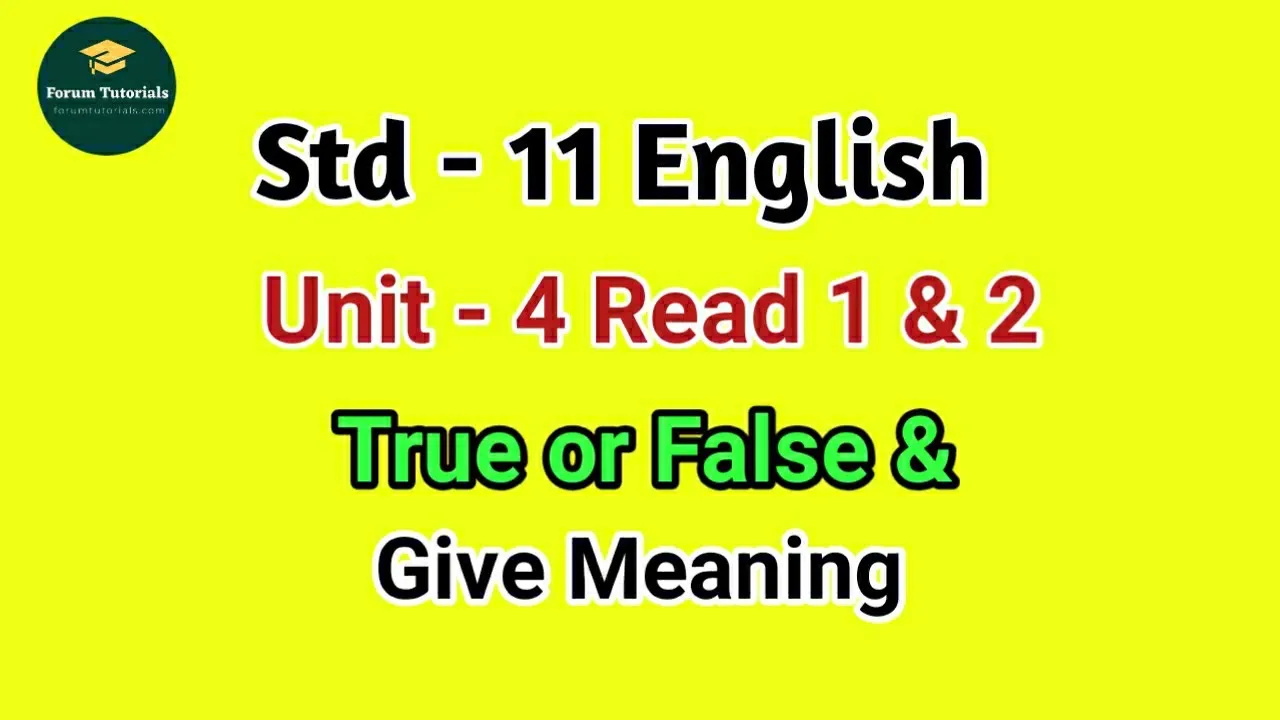 True or False & meaning Std 11 English Unit 4 Read 1 & 2 | forum tutorials