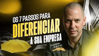 Diferenciação de Negócios: 7 Passos para se Destacar | Gilberto Augusto