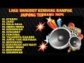 Download Lagu LAGU DANGDUT KENDANG RAMPAK JAIPONG TERBARU 2025,SYAHDU,JANJI,GALA GALA,IMING IMING,PERCUMA,KERAMAT