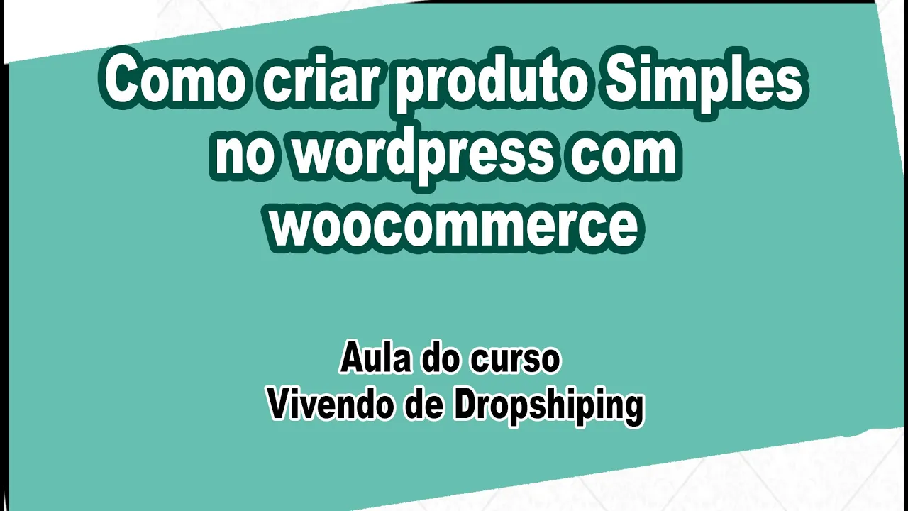 Aula 13 - Como criar produtos simples no wordpress com woocommerce