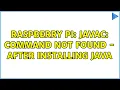 Raspberry Pi javac command not found - after installing Java 4 Solutions