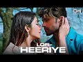 Lagu Heeriye - Lofi Mix | Arijit Singh, Shreya Ghoshal | Himesh Reshammiya | Romantic Hindi Lofi Song