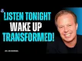Joe Dispenza: Listen to This Before Sleep \u0026 Watch Miracles Happen Overnight!