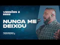 Download Lagu NUNCA ME DEIXOU (YOU NEVER LET GO) | Fernandinho e Paula (Versões 2)