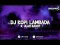 Download Lagu DJ KOPI LAMBADA X ULAR KADUT KANE