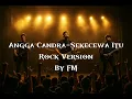 Angga Candra-Sekecewa Itu (Rock Version) 