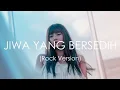 Download Lagu Ghea Indrawari - Jiwa Yang Bersedih versi Rock #jiwayangbersedih