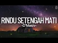 Rindu Setengah Mati - D'Masiv || Lirik