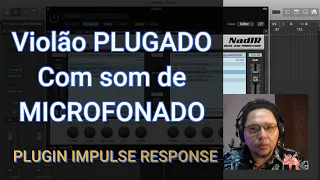 Violão PLUGADO com som de MICROFONADO PLUGIN (NadIR by Ignite Amps)