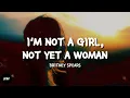 Download Lagu I'M NOT A GIRL, NOT YET A WOMAN- Britney Spears (Lyrics)