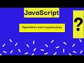Operators and Expression in JS JavaScript tutorial