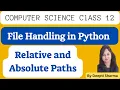 Relative and Absolute Paths Relative and Absolute Paths in Python Computer Science Class 12