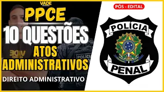 CONCURSO PPCE | ATOS ADMINISTRATIVOS | 10 QUESTÕES | DIREITO ADMINISTRATIVO | BANCA IDECAN