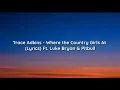 Trace Adkins - Where the Country Girls At (Lyrics) Ft. Luke Bryan & Pitbull