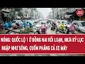 Lagu Nóng: Quốc lộ 1 ở Đồng Nai rối loạn, mưa kỷ lục ngập như sông, cuốn phăng cả xe máy