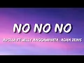 Download Lagu No No No - Avolia, Willy Anggawinata \u0026 Adam Zeins Lyrics