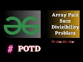GFG POTD Array Pair Sum Divisibility Problem solution java cpp Puneet Kumar IIITD
