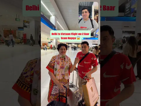 DELHI to VIETNAM FLIGHT me 2 BAAR SCAM HOGAYA #Shorts