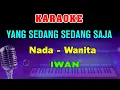 Download Lagu YANG SEDANG SEDANG SAJA - KARAOKE Nada Wanita | Iwan