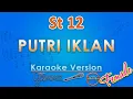 Download Lagu ST12 - Putri Iklan FEMALE (Karaoke) by GMusic