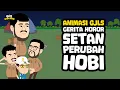 Lagu ANIMASI GJLS - CERITA HOROR SETAN PERUBAH HOBI