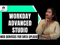 Workday Advanced Studio Web Services for Data Upload Web Services for Data Upload UppTalk
