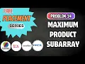 L14 - Maximum Product Subarray in an Array On-Campus Placement TCS NQT C