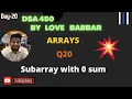 Subarray with 0 sum Array Part q20 SDE Sheet LOVE BABBAR 450 Question Subarray sum