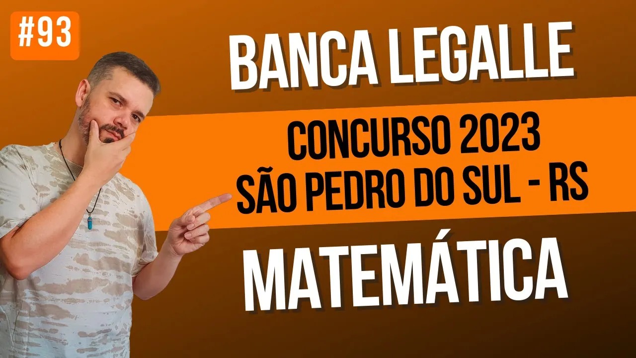 #93 LEGALLE | Prova MATEMÁTICA Concurso 2023 São Pedro do Sul - RS | Lives Matemática Básica na Veia