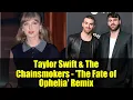 Taylor Swift \u0026 The Chainsmokers - 'The Fate of Ophelia' Remix | Official Audio