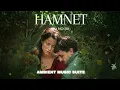 Hamnet Music Suite | A Cinematic Reflection on Love and Loss  |  Soft Ambient Music for Reflection