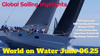 World on Water June 06 25 Superyachts, Double Handers, ICSA Open, 5.5 Germans, 52 Royal Cup, more